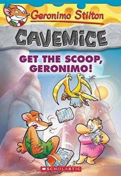 Cavemice Get The Scoop , Geronimo ! ( Geronimo Stilton )